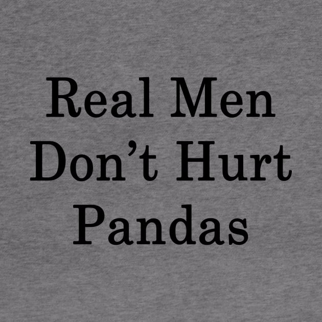 Real Men Don't Hurt Pandas by supernova23